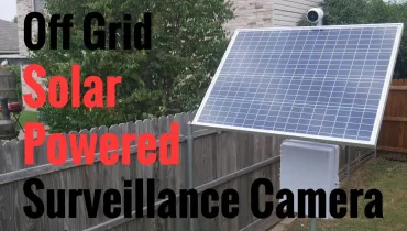 Remote Solar Powered Surveillance Camera System – Completely Off Grid & Updated for 2020