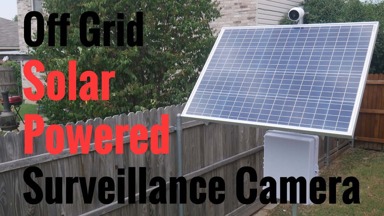 Remote Solar Powered Surveillance Camera System – Completely Off Grid & Updated for 2020